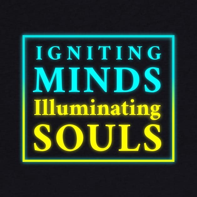 Igniting Minds Illuminating Souls" - Inspirational Design for Apparel & Accessories by EKSU17